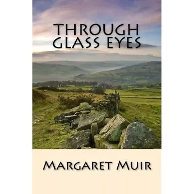 Through Glass Eyes - Paperback NEW Muir Margaret 01/08/2015 • £13.73