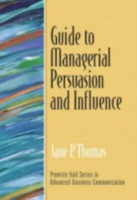 $7.71 • Buy Guide To Managerial Persuasion And Influence (Guide To Business Communication...