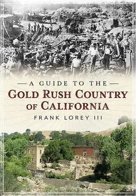 $21.24 • Buy A Guide To The Gold Rush Country Of California, CA, America Through Time
