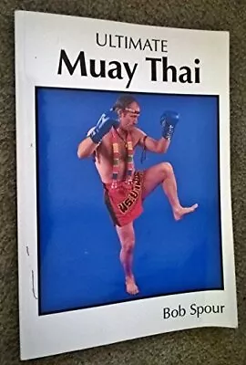 Ultimate Muay Thai By Spour Bob Paperback / Softback Book The Fast Free • $9.10