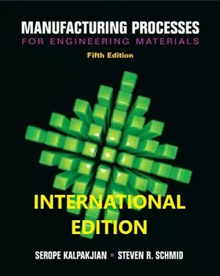 Manufacturing Processes For Engineering Materials By KALPAKJAIN 5TH INT'L ED. • $26.51