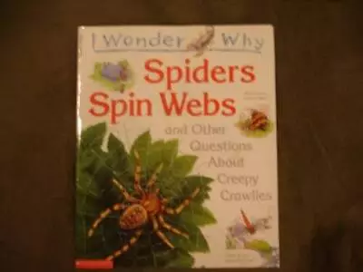 I Wonder Why Spiders Spin Webs And Other Questions About Creepy Crawlies - GOOD • $4.49