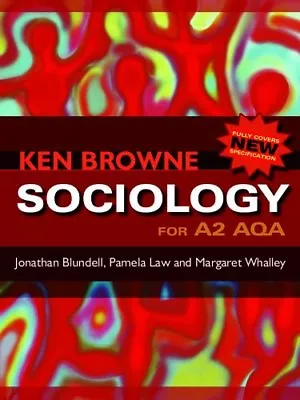 Sociology For A2 AQAKen BrowneJonathan BlundellPamela LawMargaret Whalley • £3.26