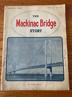 THE MACKINAC BRIDGE STORY By Gregg Smith (1957) Vintage Souvenir Book Michigan • $20