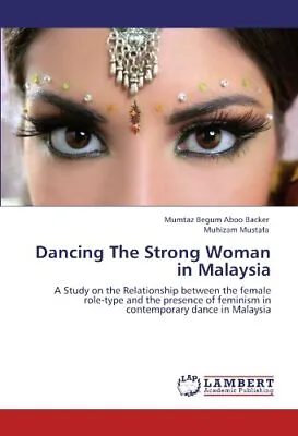 Dancing The Strong Woman In Malaysia.New 9783846542194 Fast Free Shipping<| • £86.88