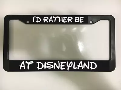 I'd Rather Be At Disneyland White For Mickey Car License Plate Frame NEW • $10.49