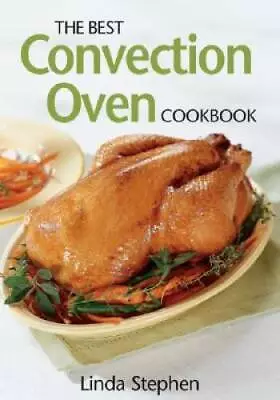 The Best Convection Oven Cookbook - Paperback By Stephen Linda - GOOD • $3.73