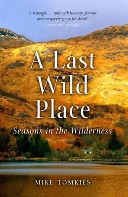 A Last Wild Place By Mike Tomkies • £9.99