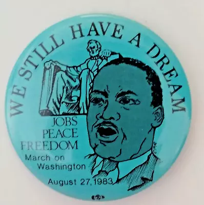 WE STILL HAVE A DREAM  1983 - 20th Anniversary Button 1963 March On WASHINGTON • $14