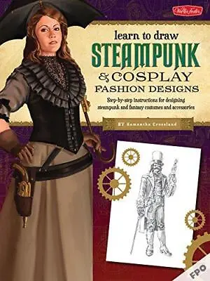 Steampunk & Cosplay Fashion Design & Illustration: More Than 50 Ideas For Learni • £6.29