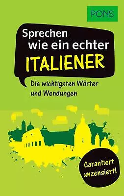 PONS Sprechen Wie Ein Echter Italiener: Die Wichtigsten Wörter Und Wendunge • £5.35