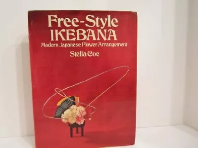 Freestyle Ikebana: Modern Japanese Flower Arrangement By Coe Stella Hardback • $43.26