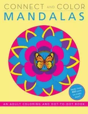 Connect  Color Mandalas An Intricate Adult Coloring  Dot-to-Dot Book - GOOD • $7.98