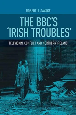 £23.65 • Buy The Bbc'S 'Irish Troubles' Television, Conflict And Northern Ireland