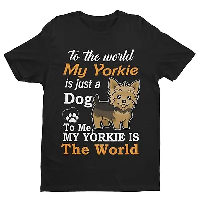 MY YORKIE IS MY WORLD Dog Lovers T Shirt Yorkshire Terrier Gift Idea Funny Cute • £13.95