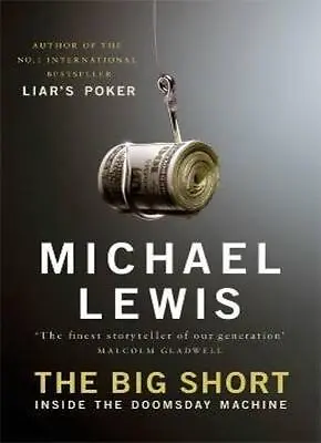 The Big Short: Inside The Doomsday Machine By Michael Lewis. 9781846142574 • £3.50