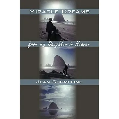 Miracle Dreams From My Daughter In Heaven - Paperback 2010 NEW Jean Schmeling • £10.23