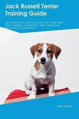 Jack Russell Terrier Training Guide Jack Russell Terrier Traini... 9781395862626 • £9.99