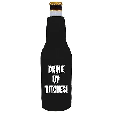 Drink Up Bitches Funny Beer Bottle Coolie Neoprene Collapsible Optional Opener • $8.91