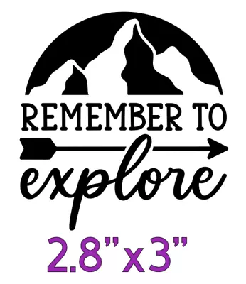 Remember To Explore With Mountains And Arrow (2.8 X3 ) Black Temporary Vinyl • £5.79