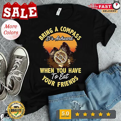 Hiking Shirts Hiking Gifts Bring A Compass It's Awkward When You Have To Ea... • $11.92