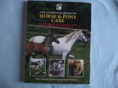 The Complete Book Of Horse And Pony Care: Practical Advice On Choosing Caring  • £2.85