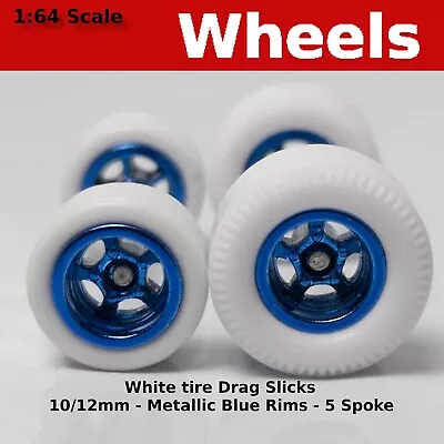 Muscle Car - Metallic Blue 5 Spoke White Drag Slicks - 10mm/12mm For Hot Wheels • $3.99