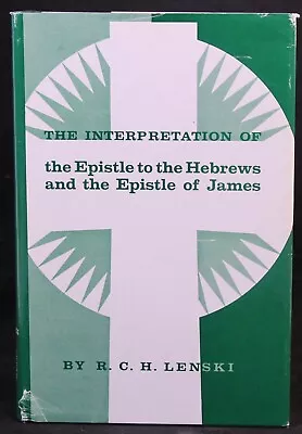 The Interpretations Of The Epistle To The Hebrews And The Epistle Of James HC • $41.98