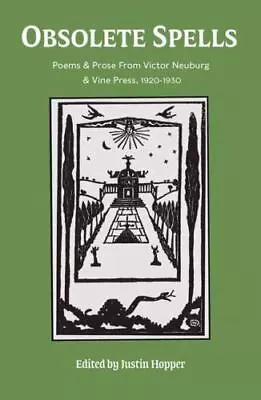 Obsolete Spells: Poems & Prose From Victor Neuburg & The Vine Press  978191368 • $16.54
