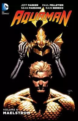 Aquaman Vol. 6: Maelstrom (Aquaman: The New 52!) Parker Jeff Good Book • $9.99