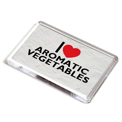 FRIDGE MAGNET - I Love Aromatic Vegetables - Novelty Food & Drink Gift • £3.99