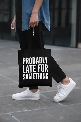 £7.19 • Buy Probably Late For Something Lightweight Cotton Tote Bag Tardy Gift