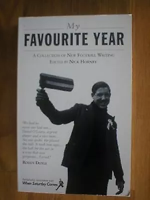 My Favourite Year: A Collection Of New Football Writing  Used; Good Book • £2.23