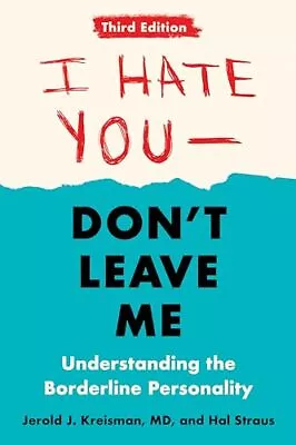 I Hate You - Don't Leave Me: Third Edition: Understanding The Borderline Person • £15.44