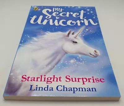 My Secret Unicorn: Starlight Surprise Linda Chapman Free UK 1st Class Post • £5.98