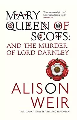 Mary Queen Of Scots: And The Murder Of Lord Darnley By Alison Weir NEW • £14.96