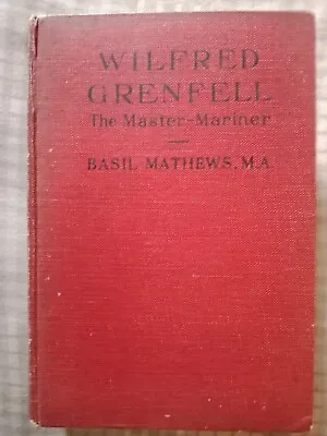 £19.99 • Buy Wilfred Grenfell The Master - Mariner By Basil Mathews 1925 Rare Book