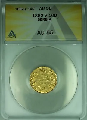 1882-V Serbia 10 Dinara Gold Coin ANACS AU-55  (DW) • $1495