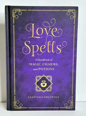 Love Spells: Magic Charms And Potions By Anastasia Greywolf HC NEW • £11.37