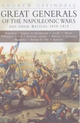 Great Generals Of The Napoleonic Wars And Their... By Uffindell Andrew Hardback • £5.49