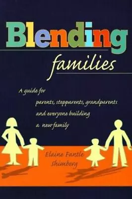 Blending Families: A Guide For Parents Stepparents Grandparents And Everyone B • $3.74