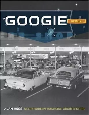 Googie Redux : Ultramodern Roadside Architecture By Alan Hess  • $63.99