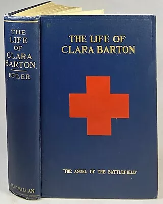 1917 THE LIFE OF CLARA BARTON Civil War Nurse SIGNED BY AUTHOR The Red Cross • $69.95