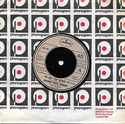 Bachman-Turner Overdrive-You Ain't Seen Nothing Yet 7  Mercury Records 1974 • £3.95