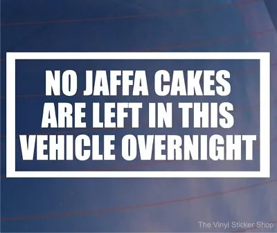 £1.79 • Buy NO JAFFA CAKES LEFT IN VEHICLE OVERNIGHT Funny Car/Van/Bumper/Window Sticker