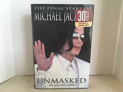 Unmasked: The Final Years Of Michael Jackson - Hardcover First Edition With DJ • $9.45