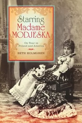 Starring Madame Modjeska: On Tour In Poland And America • $31.32