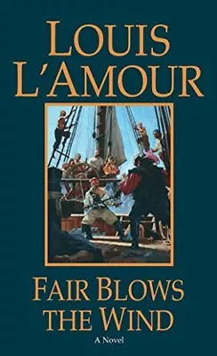 Fair Blows The Wind: A Novel (Talon And Chantry) By L'amour Louis Paperback The • £7.49