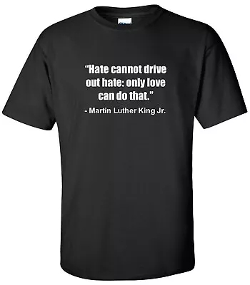 Martin Luther King Jr. Civil Rights MLK Famous Quote Tees Tee Shirt S-2XL  • $14.99