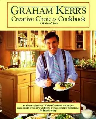 Graham Kerrs Creative Choices Cookbook - Mass Market Paperback - GOOD • $4.48